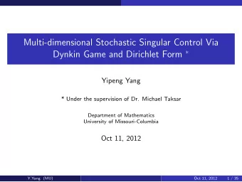 Multi-dimensional Stochastic Singular Control Via Dynkin Game and Dirichlet Form   Yipeng Yang