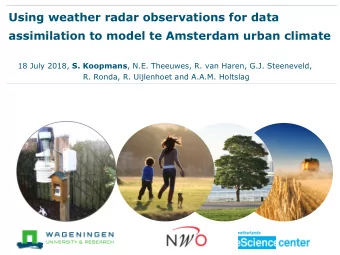 assimilation to model te Amsterdam urban climate 18 July 2018, S. Koopmans , N.E. Theeuwes, R. van