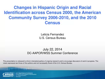 Census  Leticia Fernandez  U.S. Census Bureau  July 22, 2014  DC-AAPOR/WSS Summer Conference  This