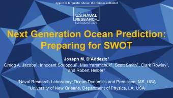 Next Generation Ocean Prediction:  Preparing for SWOT Joseph M. DAddezio 1 Gregg A. Jacobs 1 ,