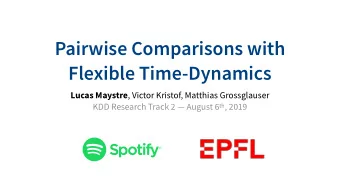 Pairwise Comparisons with  Flexible Time-Dynamics Lucas Maystre , Victor Kristof, Matthias