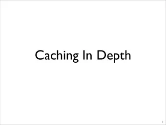 Caching In Depth  1  Today  Quiz  Design choices in cache architecture  2  Basic Cache