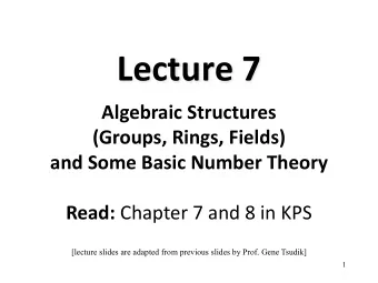 Lecture 7  Algebraic Structures  (Groups, Rings, Fields)  and Some Basic Number Theory Read: