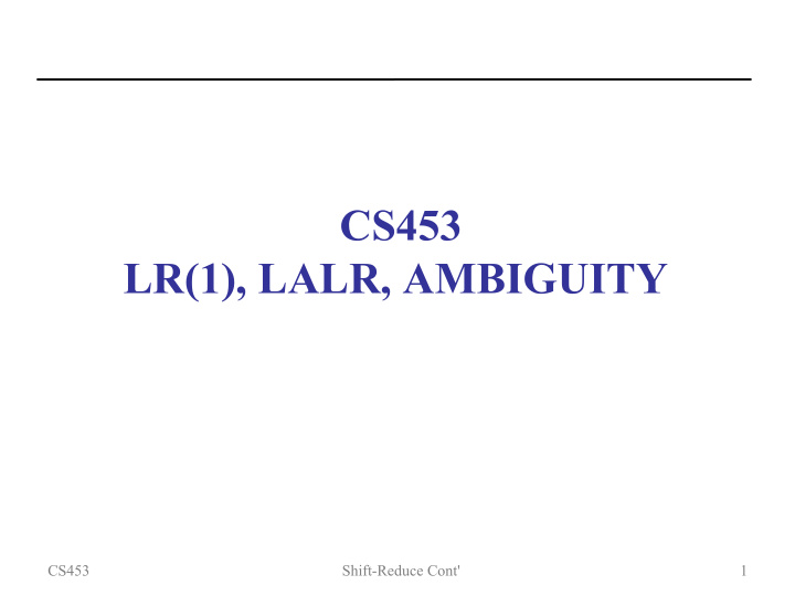 cs453 lr 1 lalr ambiguity
