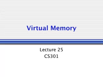 Virtual Memory  Lecture 25  CS301  DRAM as cache  What about programs larger than  DRAM?
