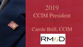 2019  CCIM President  Carole Brill, CCIM  2019  Commercial Real  Estate Forecasts  Presented by