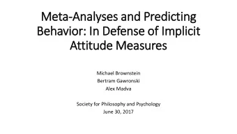 Meta  ta-An  Analyses  es a  and P  Pred  edict  cting  Behavio  ior: I  : In D  Defense of  f
