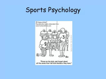 Sports Psychology  Sports Psychology is  the study of the  effects of variables,  such as life
