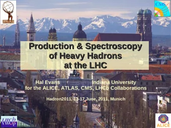 Production &amp; Spectroscopy  Production &amp; Spectroscopy  of Heavy Hadrons  of Heavy Hadrons