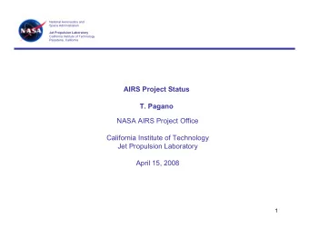 AIRS Project Status  T. Pagano  NASA AIRS Project Office  California Institute of Technology  Jet
