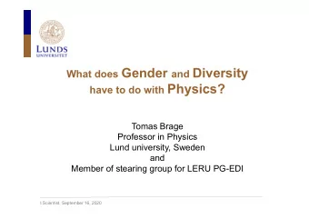 What does Gender and Diversity have to do with Physics?  Tomas Brage  Professor in Physics  Lund
