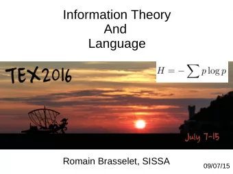 Information Theory  And  Language  Romain Brasselet, SISSA  09/07/15  Framework of Information
