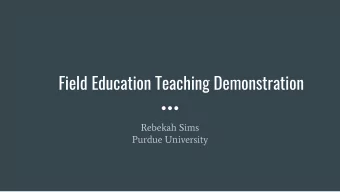 Field Education Teaching Demonstration  Rebekah Sims  Purdue University  Introduction  Hello! Im