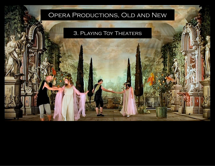 opera productions old and new 3 playing toy theaters