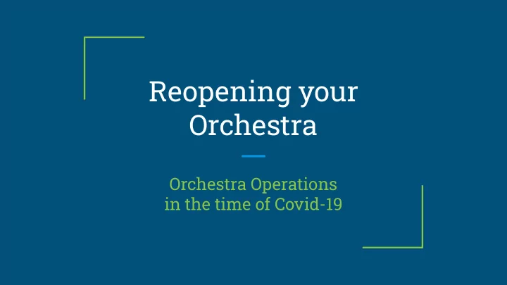 reopening your orchestra