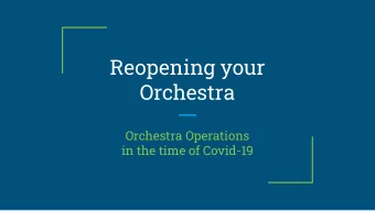 Reopening your  Orchestra  Orchestra Operations  in the time of Covid-19  Relaunch/Reprise  Online