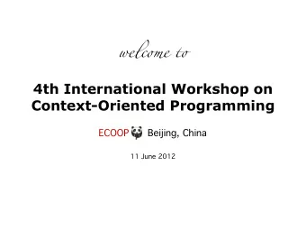 4th International Workshop on  Context-Oriented Programming  ECOOP      Beijing, China  11 June