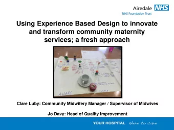 and transform community maternity  services; a fresh approach  Clare Luby: Community Midwifery