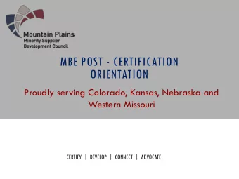MBE POST - CERTIFICATION  ORIENTATION  Proudly serving Colorado, Kansas, Nebraska and  Western