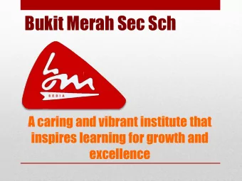 Bukit Merah Sec Sch  A caring and vibrant institute that  inspires learning for growth and