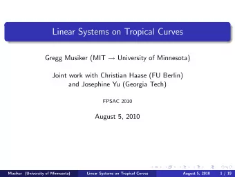Linear Systems on Tropical Curves Gregg Musiker (MIT  University of Minnesota)  Joint work with