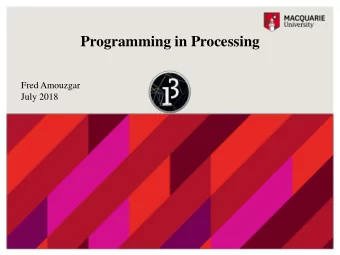 Programming in Processing  Fred Amouzgar  July 2018  A Review: What is Programming?    What is