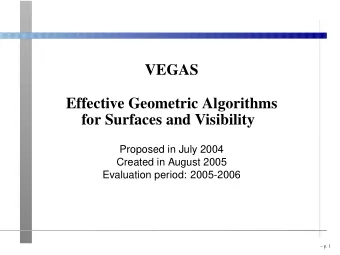 VEGAS  Effective Geometric Algorithms  for Surfaces and Visibility  Proposed in July 2004  Created