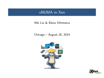vNUMA in Xen  Wei Liu &amp; Elena Ufimtseva  Chicago  August 18, 2014  Agenda  Motives  History