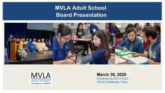 MVLA Adult School  Board Presentation  March 30, 2020  Presented by MVLA Adult  School Leadership
