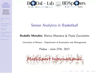 Sensor Analytics in Basketball  methods  Results  Conclusions &amp;  future Rodolfo Metulini ,