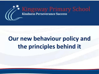 the principles behind it  What has influenced our behaviour  Policy    Staff input    Pupil