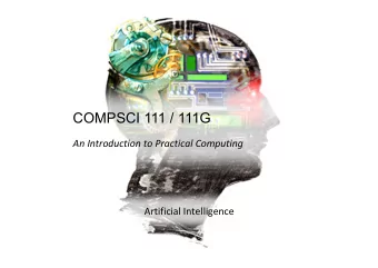 COMPSCI 111 / 111G  An Introduction to Practical Computing  Artificial Intelligence  What is