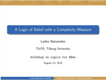 A Logic of Belief with a Complexity Measure  Lasha Abzianidze  TiLPS, Tilburg University  Workshop