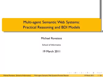 Multi-agent Semantic Web Systems:  Practical Reasoning and BDI Models  .  .  .  .  .  Michael