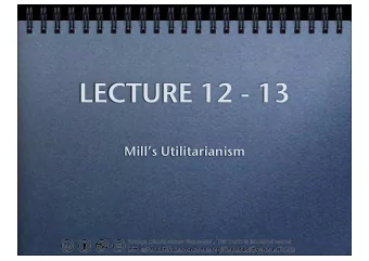 LECTURE 12 - 13  Mills Utilitarianism  TODAYS CLASS  The social inspiration of Utilitarian