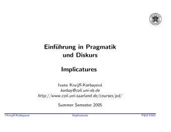 Einf  uhrung in Pragmatik  und Diskurs  Implicatures  Ivana Kruijff-Korbayov  a