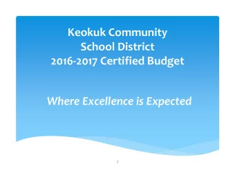 Keokuk Community School District 2016  2017 Certified Budget Where Excellence is Expected  1