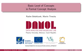!  Belohlavek R., Trnecka M. (DAMOL)  Basic Level of Concepts  April 11, 2013  1 / 21  Motivation