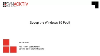 Scoop the Windows 10 Pool!  05 Juin 2020  Paul Fariello (@paulfariello)  Corentin Bayet