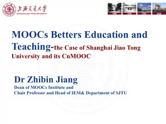 MOOCs Betters Education and Teaching- t he Case of Shanghai Jiao Tong University and its CnMOOC  Dr