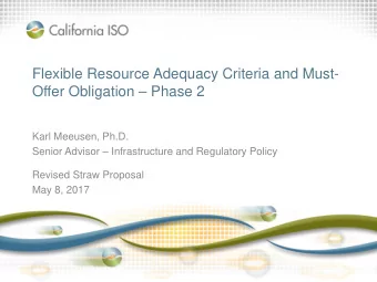 Flexible Resource Adequacy Criteria and Must-  Offer Obligation  Phase 2  Karl Meeusen, Ph.D.