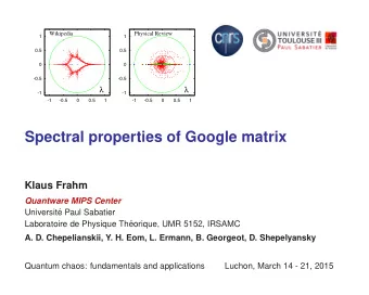 Spectral properties of Google matrix  Klaus Frahm  Quantware MIPS Center  Universit  e Paul