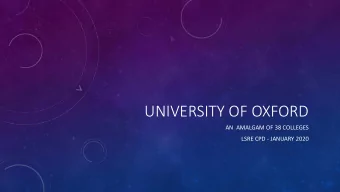 UNIVERSITY OF OXFORD  AN  AMALGAM OF 38 COLLEGES  LSRE CPD - JANUARY 2020  MERTON COLLEGE (1264)  A