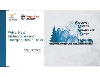 PAHs: New  Technologies and  Emerging Health Risks  Robyn Leigh Tanguay  Director and Project Lead