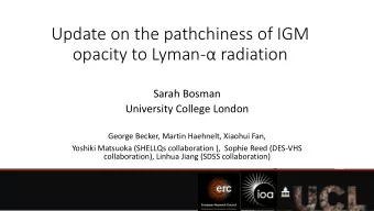 opacity to Lyman-  radiation  Sarah Bosman  University College London  George Becker, Martin