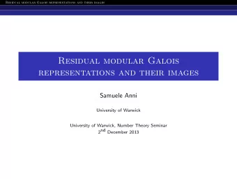 Residual modular Galois  representations and their images  Samuele Anni  University of Warwick