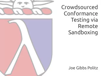 Crowdsourced  Conformance  Testing via  Remote  Sandboxing  Joe Gibbs Politz