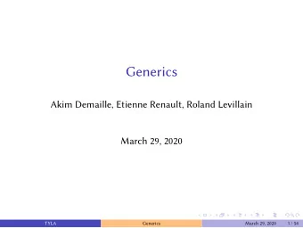 Generics  Akim Demaille, Etienne Renault, Roland Levillain  March 29, 2020  TYLA  Generics  March