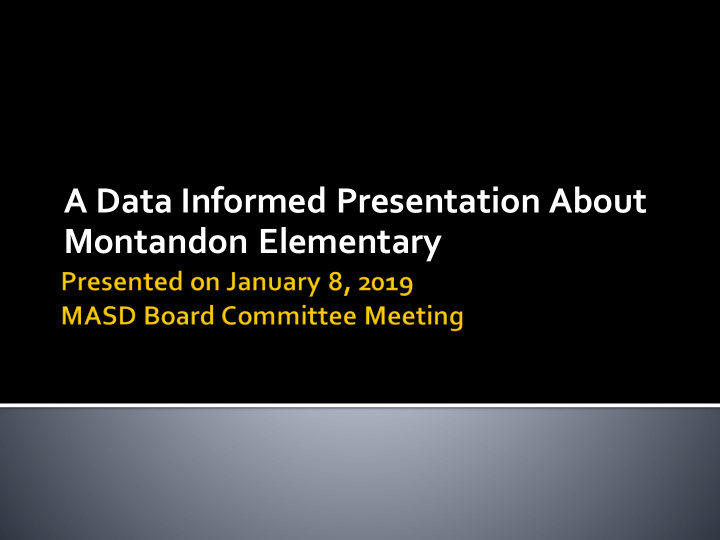 a data informed presentation about montandon elementary
