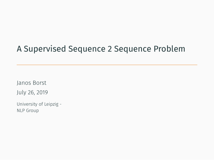 a supervised sequence 2 sequence problem